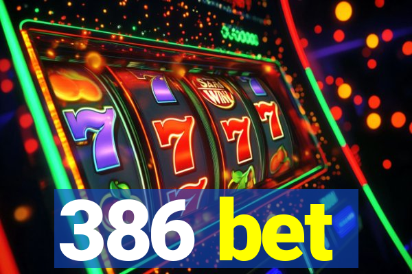 386 bet